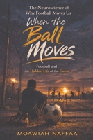 When the Ball Moves B0HFPT9TRT Book Cover
