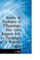Annales de Psychiatrie et D'Hypnologie Dans Leurs Rapports Avec La Psychologie et la Médecine Légale 111005047X Book Cover