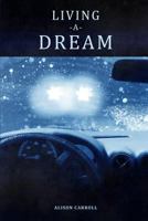 Living A Dream 1480051292 Book Cover