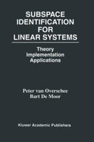 Subspace Identification for Linear Systems: Theory -- Implementation -- Applications 1461380618 Book Cover