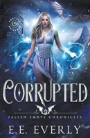 Corrupted: An Epic Dragons and Immortals Romantic Fantasy B0B4ZMSNSH Book Cover