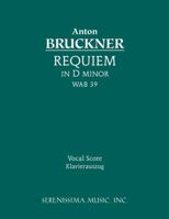 Requiem in D Minor, Wab 39 - Vocal Score 1932419322 Book Cover