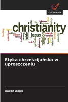 Etyka chrzescijanska w uproszczeniu (Polish Edition) 6208538769 Book Cover