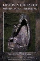Love Is in the Earth - Mineralogical Pictorial: Treasures of the Earth 0962819026 Book Cover