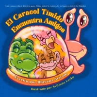 El Caracol Tímido Encuentra Amigos: Una Conmovedora Historia para Niños sobre la Amistad y la Superación de la Timidez (Spanish Edition) 1967914060 Book Cover