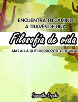 Encuentra Tu Camino a Través de Una Filosofía de Vida Más Allá Que Un Propósito de Vida B08BWD2WFT Book Cover