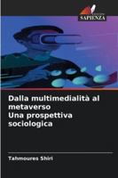 Dalla multimedialità al metaverso Una prospettiva sociologica 6209306551 Book Cover