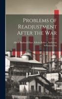 Problems of Readjustment After the War 1021988596 Book Cover
