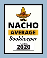 Nacho Average Bookkeeper: 2020 Planner For Bookkeeper, 1-Year Daily, Weekly And Monthly Organizer With Calendar, Appreciation Gift For Bookkeeper's (8 x 10) 1673600891 Book Cover