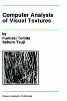 Computer Analysis of Visual Textures (International Series in Engineering and Computer Science) 0792391144 Book Cover