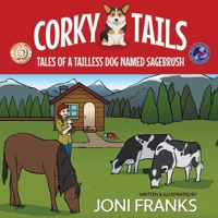 Corky Tails: Tales of a Tailless Dog Named Sagebrush 1633739139 Book Cover