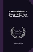 Reminiscences of a Raconteur, Between the '40s and the '20s 1355867002 Book Cover