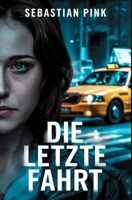 Die letzte Fahrt: Dein Albtraum beginnt, sobald du einsteigst... (German Edition) B0DVTBSBWQ Book Cover