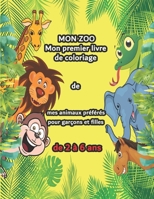 Mon zoo : Mon premier livre de coloriage de mes animaux préférés pour garçons et filles de 2 à 6 ans: Coloriage libre ou avec modèles proposés - 40 ... 8.5 X 11 inch (21.5 x 27,94) B08BTPN5TB Book Cover