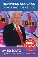 Business Success: Do as I Say, Not as I Did 0578408171 Book Cover