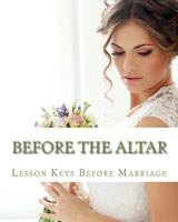 Before the Altar: A Lesson in Relationships 1505623901 Book Cover