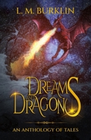 Dreams & Dragons: An Anthology of Tales 1088022332 Book Cover