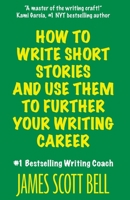 How to Write Short Stories And Use Them to Further Your Writing Career 0910355347 Book Cover