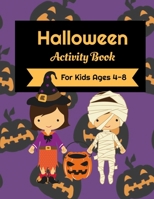 Halloween Activity Book For Kids Ages 4-8: Activity Book Filled With Coloring Pages, Dot To Dot, And Trace The Image Activities 1695096231 Book Cover