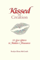 Kissed by Creation: 33 Love Letters to Hidden Treasures B0BV43CXQC Book Cover