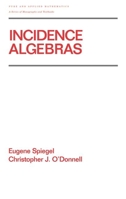 Incidence Algebras (Pure and Applied Mathematics) 0824700368 Book Cover