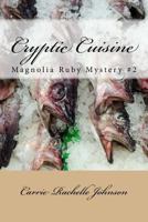 Cryptic Cuisine: Magnolia Ruby Mystery #2 197414013X Book Cover