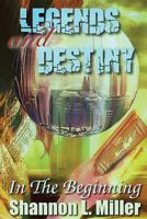 Legends And Destiny: In The Beginning 1611605911 Book Cover