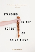 Standing in the Forest of Being Alive 1948579324 Book Cover