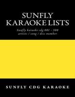 Sunfly Karaoke lists: reference numbers song/artist titles for Karaoke 1482355620 Book Cover