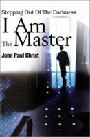 I Am the Master: Stepping Out of the Darkness 0595177379 Book Cover