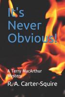 It's Never Obvious!: A Terry MacArthur Mystery 1093280433 Book Cover