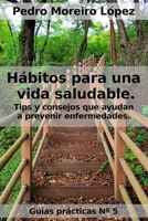 Hábitos para una vida saludable: Tips y consejos que ayudan a prevenir enfermedades 1723881252 Book Cover