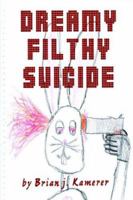 Dreamy Filthy Suicide 141167507X Book Cover