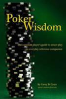 Poker Wisdom: Master the Art and Science of the Most Complicated Gambling Game in the World: Texas Hold'em The common player's guide for smart play An everyday reference companion 0615701701 Book Cover