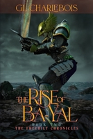 The Rise of Ba-Yal, Book Two of The Freehilt Chronicles 1067480900 Book Cover