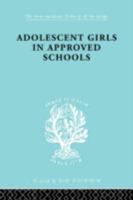 Adolescent Girls in Approved Schools 0415177480 Book Cover