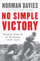 No Simple Victory: World War II in Europe 1939-1945 0143114093 Book Cover