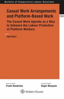 Casual Work Arrangements and Platform-Based Work: The Casual Work Agenda as a Way to Enhance the Labour Protection of Platform Workers (Bulletin of Comparative Labour Relations, 115) 940353107X Book Cover