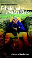 Échale Bolas Y Verás El Cielo 0692764968 Book Cover