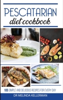 Pescatarian Diet Cookbook: 105 Simple and Delicious Recipes for Every Day 191420302X Book Cover