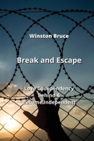 Break and Escape: Leave Codependency Behind & Become Independent 9990164177 Book Cover