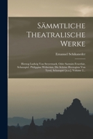 S�mmtliche Theatralische Werke: Herzog Ludwig Von Steyermark, Oder Sarm�ts Feuerb�r, Schauspiel. Philippine Welserinn, Die Sch�ne Herzoginn Von Tyrol, Schauspiel [u.A.], Volume 2... 1018700064 Book Cover