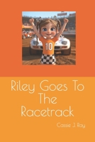 Riley Goes To The Racetrack B0F1Z83K5P Book Cover
