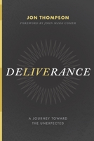 Deliverance: A Journey Toward the Unexpected 1950007642 Book Cover