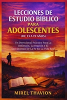 LECCIONES DE ESTUDIO BÍBLICO PARA ADOLESCENTES (DE 13 A 19 AÑOS): Un Devocional Práctico Para La Reflexión, La Oración Y El Crecimiento De La Fe En La Vida Real (Spanish Edition) B0GQ98H5R9 Book Cover