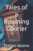 Tales of a Roaming Courier B0CSCQF723 Book Cover