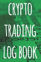 Crypto Trading Log Book: The perfect way to record your crypto trades! Ideal gift for anyone you know who trades / invests in cryptocurrency! 1692960288 Book Cover