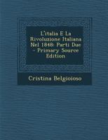 L'Italia E La Rivoluzione Italiana Nel 1848: Parti Due - Primary Source Edition 1295381060 Book Cover