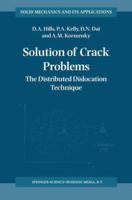 Solution of Crack Problems: The Distributed Dislocation Technique (Solid Mechanics and Its Applications) 0792338480 Book Cover