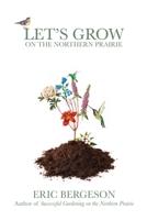 Let's Grow on the Northern Prairie 1647131669 Book Cover